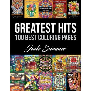 Greatest Hits: 100 Best Coloring Pages, antistresové omalovánky, Jade Summer