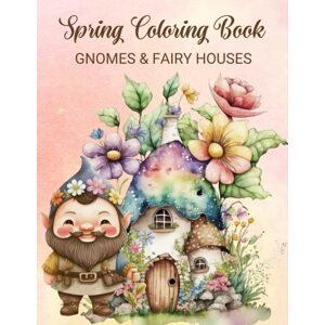 Spring Coloring Book - Gnomes and Fairy Houses, antistresové omalovánky, Lilli Corby