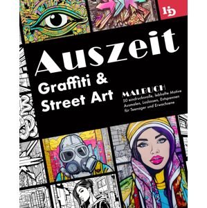 Auszeit Graffiti und Street Art Malbuch, antistresové omalovánky, Haik Dettmann