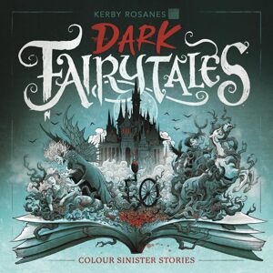 Dark Fairytales: Colour Sinister Stories, antistresové omalovánky, Kerby Rosanes