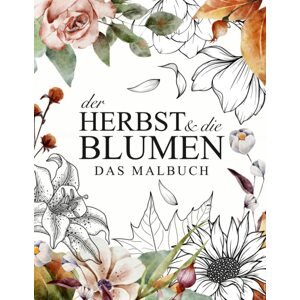 Der Herbst und die Blumen, antistresové omalovánky, Lia Liebherz
