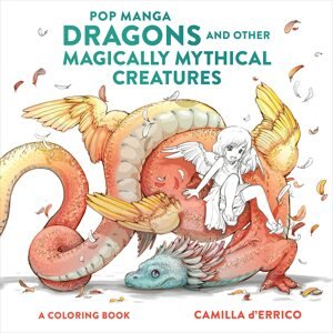 Pop Manga, Dragons and Other Magically Mythical Creatures, antistresové omalovánky, Camilla D'Errico