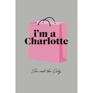 Umělecký tisk Sex and The City - Im a Charlotte, 26.7 × 40 cm