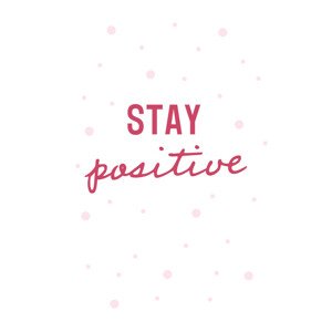 Ilustrace Stay positive, 26.7 × 40 cm