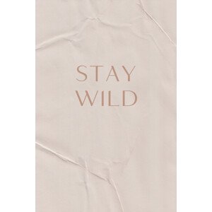 Ilustrace Stay Wild, uplusmestudio, 26.7 × 40 cm